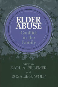 Title: Elder Abuse: Conflict in the Family, Author: Karl Pillemer