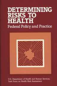 Title: Determining Risks to Health: Federal Policy and Practice, Author: Bloomsbury Academic