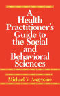 Health Practitioner's Guide To The Social And Behavioral Sciences