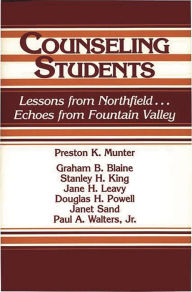 Title: Counseling Students: Lessons from Northfield . . . Echoes from Fountain Valley, Author: Graham B. Blaine