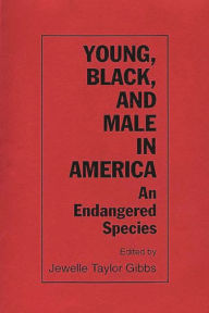 Title: Young, Black, and Male in America: An Endangered Species, Author: Jewelle Taylor Gibbs