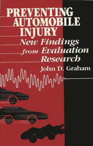 Title: Preventing Automobile Injury: New Findings from Evaluation Research, Author: John D. Graham