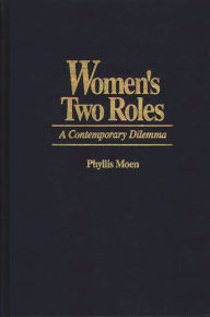 Title: Women's Two Roles: A Contemporary Dilemma, Author: Phyllis Moen