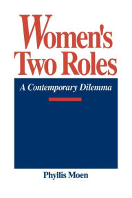 Title: Women's Two Roles: A Contemporary Dilemma, Author: Phyllis Moen