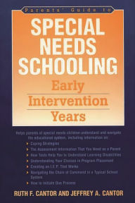 Title: Parents' Guide to Special Needs Schooling: Early Intervention Years, Author: Ruth F. Cantor