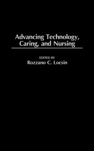 Advancing Technology, Caring, And Nursing