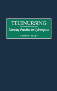 Telenursing: Nursing Practice in Cyberspace
