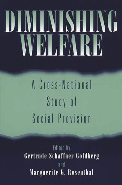Diminishing Welfare: A Cross-National Study of Social Provision / Edition 1