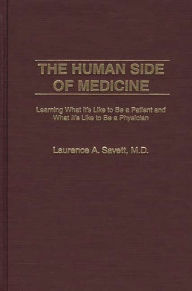 Title: The Human Side of Medicine: Learning What It's Like to Be a Patient and What It's Like to Be a Physician, Author: Laurence A. Savett
