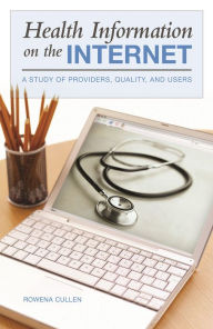 Title: Health Information on the Internet: A Study of Providers, Quality, and Users, Author: Rowena Cullen
