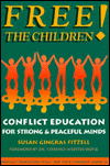 Free the Children!: Conflict Education for Strong, Peaceful Minds