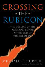 Crossing the Rubicon: The Decline of the American Empire at the End of the Age of Oil