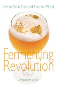 Fermenting Revolution: How to Drink Beer and Save the World