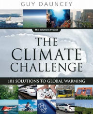 The Climate Challenge: 101 Solutions to Global Warming