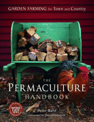 Title: The Permaculture Handbook: Garden Farming for Town and Country, Author: Peter Bane