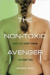 The Non-Toxic Avenger: One woman's mission to reduce her toxic body burden
