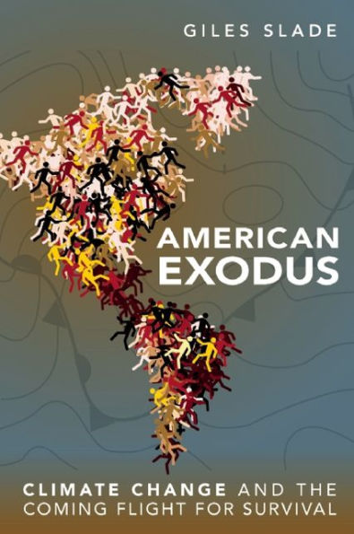 American Exodus: Climate Change and the Coming Flight for Survival