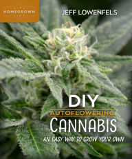Best sellers books pdf free download DIY Autoflowering Cannabis: An Easy Way to Grow Your Own by Jeff Lowenfels FB2 in English 9780865719163
