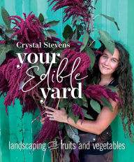 Download german books pdf Your Edible Yard: Landscaping with Fruits and Vegetables RTF CHM by Crystal Stevens