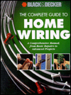The Complete Guide to Home Wiring: A Comprehensive Manual, From Basic Repairs to Advanced Projects