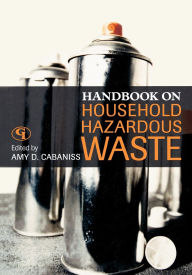 Title: Handbook on Household Hazardous Waste, Author: Amy D. Cabaniss