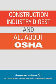 Title: Construction Industry Digest: and All About OSHA, Author: Occupational Safety and Health Administration