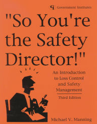 Title: So You're the Safety Director!: An Introduction to Loss Control and Safety Management, Author: Michael V. Manning