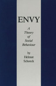 Title: Envy: A Theory of Social Behaviour, Author: Helmut Schoeck