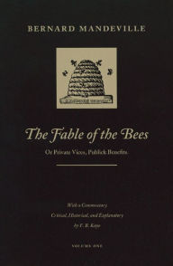 Title: The Fable of the Bees: Or Private Vices, Publick Benefits, Author: Bernard Mandeville