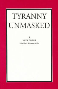 Title: Tyranny Unmasked, Author: John Taylor of Caroline