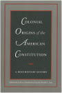 Colonial Origins of the American Constitution: A Documentary History / Edition 1