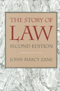 Title: The Story of Law / Edition 2, Author: John M. Zane