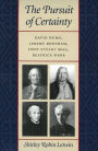 The Pursuit of Certainty: David Hume, Jeremy Bentham, John Stuart Mill, Beatrice Webb