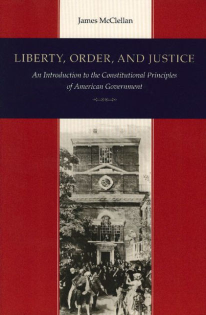 Liberty Order And Justice An Introduction To The Constitutional