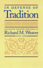 In Defense of Tradition: Collected Shorter Writings of Richard M. Weaver, 1929–1963