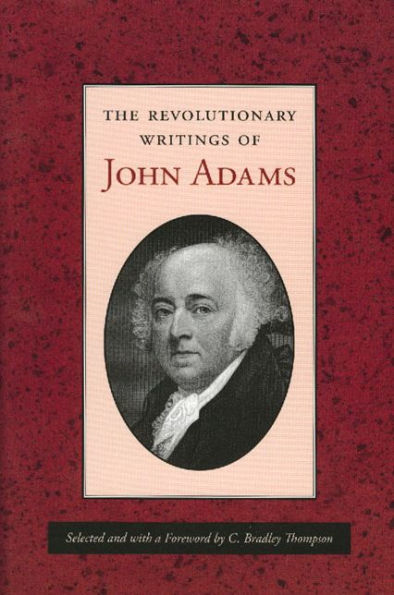 The Revolutionary Writings of John Adams / Edition 1