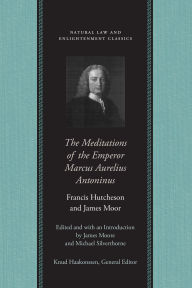 Title: The Meditations of the Emperor Marcus Aurelius Antoninus, Author: James Moore