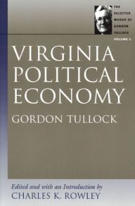 Title: Virginia Political Economy / Edition 1, Author: Gordon Tullock
