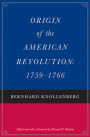 Origin of the American Revolution: 1759-1766 and Growth of the American Revolution: 1766-1775