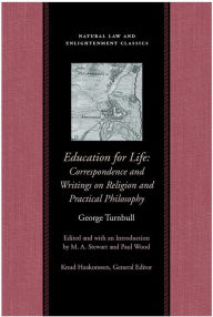 Title: Education for Life: Correspondence and Writings on Religion and Practical Philosophy, Author: George Turnbull