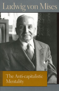 Title: The Anti-capitalistic Mentality, Author: Ludwig von Mises