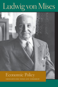 Title: Economic Policy: Thoughts for Today and Tomorrow, Author: Ludwig von Mises