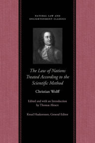 Title: The Law of Nations Treated According to the Scientific Method, Author: Christian Wolff