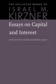Title: Essays on Capital and Interest: An Austrian Perspective, Author: Israel M. Kirzner