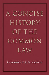 Title: A Concise History of the Common Law, Author: Theodore F. T. Plucknett