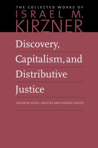 Title: Discovery, Capitalism, and Distributive Justice, Author: Israel M. Kirzner