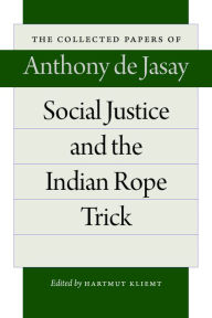 Title: Social Justice and the Indian Rope Trick, Author: Anthony de Jasay