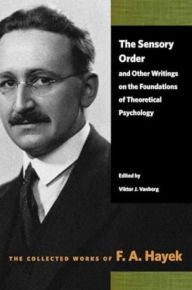 Title: The Sensory Order and Other Writings on the Foundations of Theoretical Psychology, Author: F. A. Hayek
