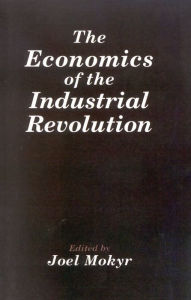 The Economics of the Industrial Revolution / Edition 1