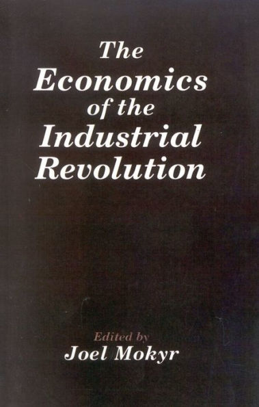The Economics of the Industrial Revolution / Edition 1